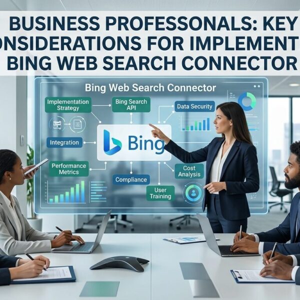 Business Professionals: Key Considerations for Implementing Bing Web Search Connector