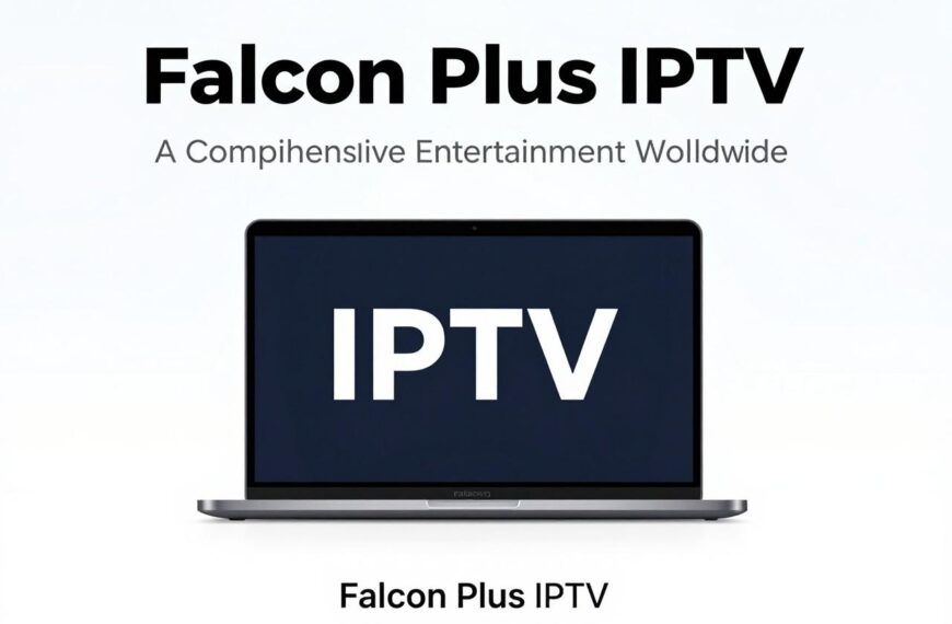 Falcon Plus IPTV: A Comprehensive Guide to Premium Arabic Entertainment Worldwide